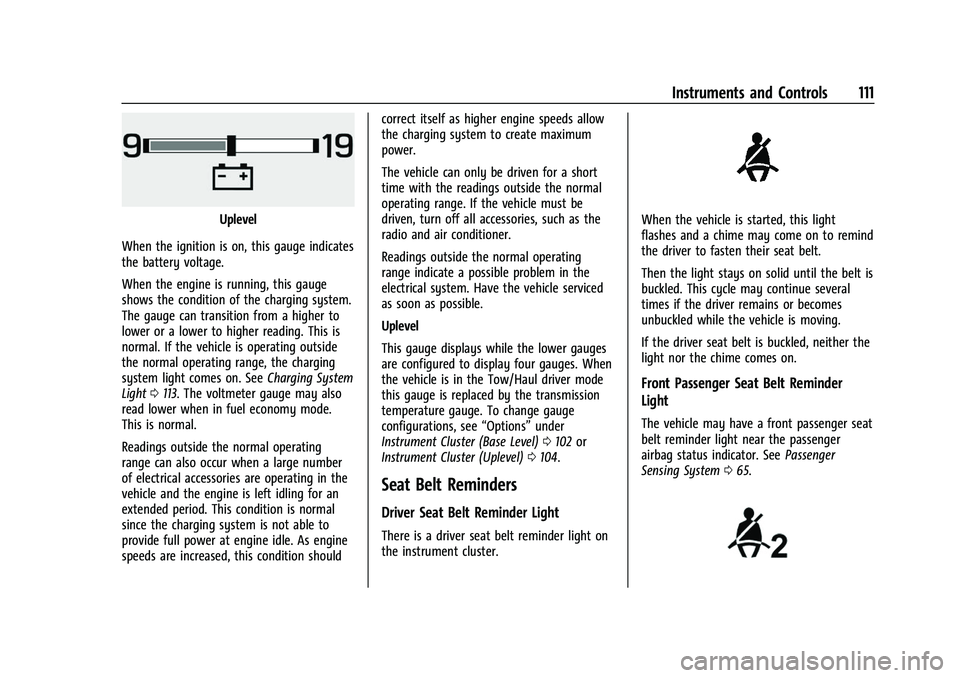 CHEVROLET SUBURBAN 2023  Owners Manual Chevrolet Tahoe/Suburban Owner Manual (GMNA-Localizing-U.S./Canada/
Mexico-16416971) - 2023 - CRC - 4/25/22
Instruments and Controls 111
Uplevel
When the ignition is on, this gauge indicates
the batte