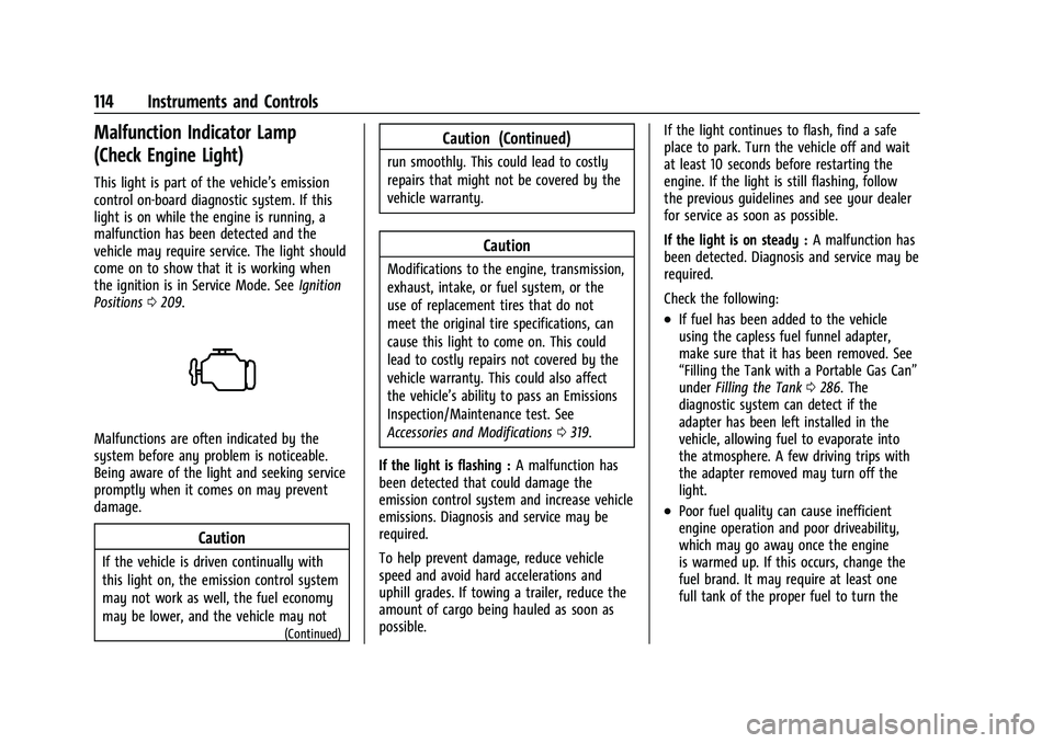 CHEVROLET SUBURBAN 2023 Owners Manual Chevrolet Tahoe/Suburban Owner Manual (GMNA-Localizing-U.S./Canada/
Mexico-16416971) - 2023 - CRC - 4/25/22
114 Instruments and Controls
Malfunction Indicator Lamp
(Check Engine Light)
This light is p CHEVROLET SUBURBAN 2023 Owners Manual Chevrolet Tahoe/Suburban Owner Manual (GMNA-Localizing-U.S./Canada/
Mexico-16416971) - 2023 - CRC - 4/25/22
114 Instruments and Controls
Malfunction Indicator Lamp
(Check Engine Light)
This light is p