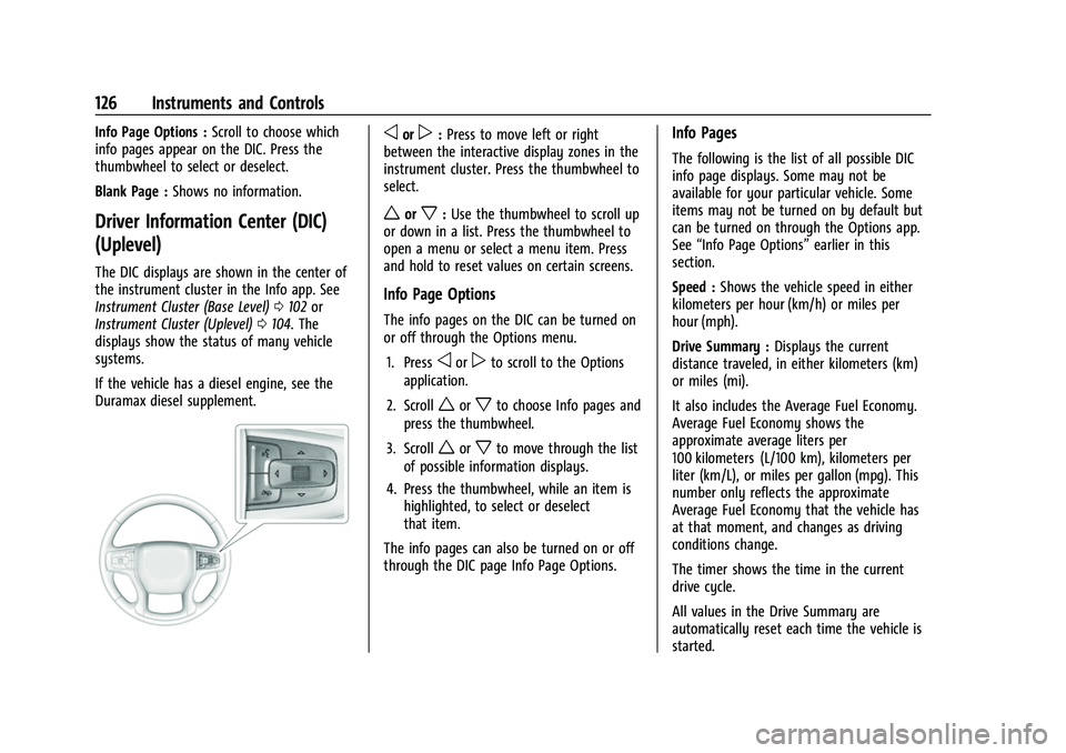 CHEVROLET SUBURBAN 2023 Service Manual Chevrolet Tahoe/Suburban Owner Manual (GMNA-Localizing-U.S./Canada/
Mexico-16416971) - 2023 - CRC - 4/25/22
126 Instruments and Controls
Info Page Options :Scroll to choose which
info pages appear on 