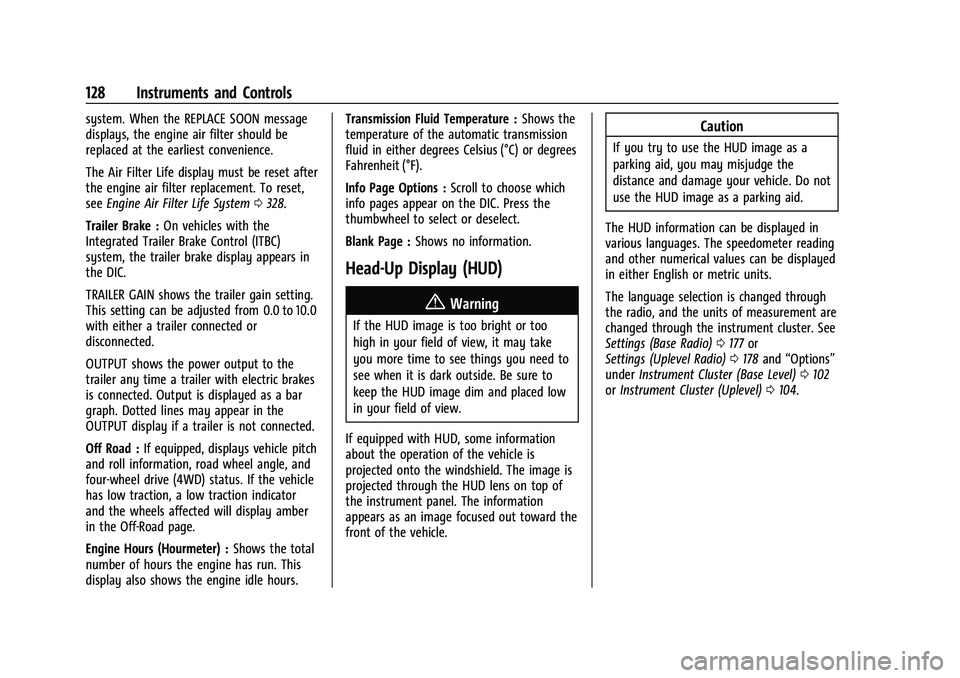 CHEVROLET SUBURBAN 2023 Service Manual Chevrolet Tahoe/Suburban Owner Manual (GMNA-Localizing-U.S./Canada/
Mexico-16416971) - 2023 - CRC - 4/25/22
128 Instruments and Controls
system. When the REPLACE SOON message
displays, the engine air 