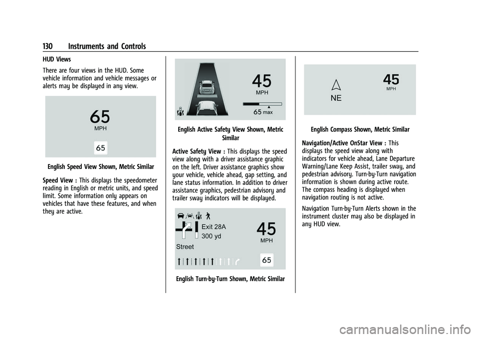 CHEVROLET SUBURBAN 2023 Service Manual Chevrolet Tahoe/Suburban Owner Manual (GMNA-Localizing-U.S./Canada/
Mexico-16416971) - 2023 - CRC - 4/25/22
130 Instruments and Controls
HUD Views
There are four views in the HUD. Some
vehicle informa