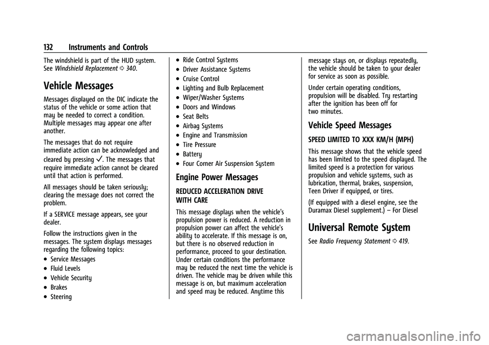 CHEVROLET SUBURBAN 2023  Owners Manual Chevrolet Tahoe/Suburban Owner Manual (GMNA-Localizing-U.S./Canada/
Mexico-16416971) - 2023 - CRC - 4/25/22
132 Instruments and Controls
The windshield is part of the HUD system.
SeeWindshield Replace