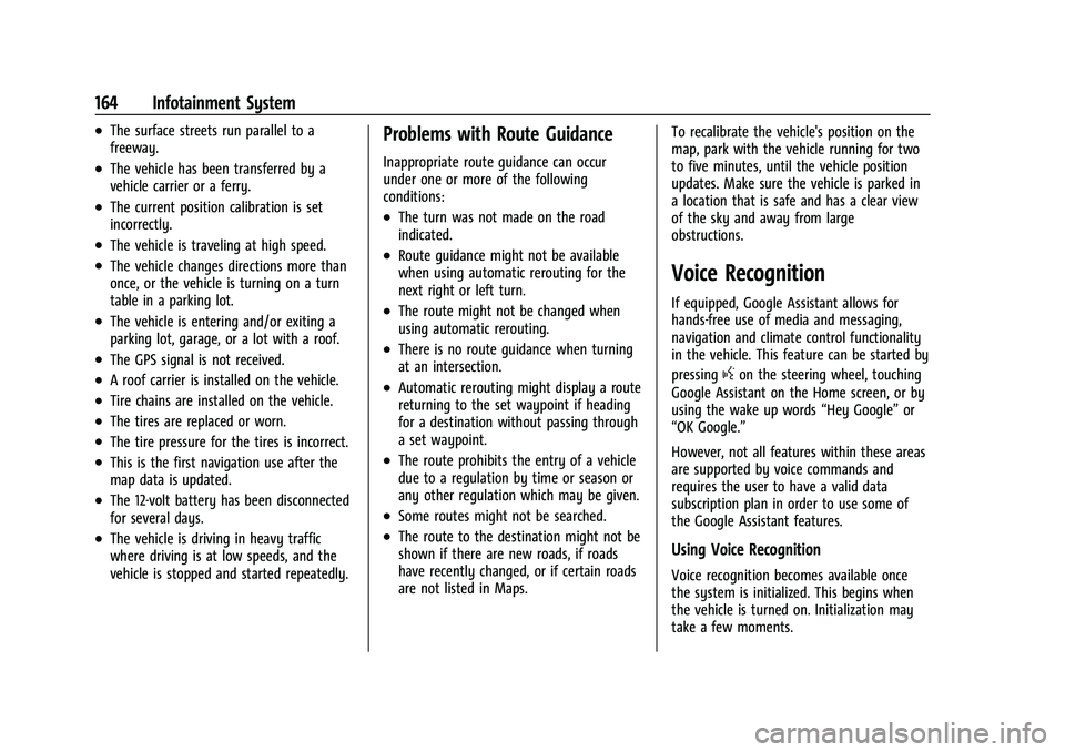 CHEVROLET SUBURBAN 2023 User Guide Chevrolet Tahoe/Suburban Owner Manual (GMNA-Localizing-U.S./Canada/
Mexico-16416971) - 2023 - CRC - 4/26/22
164 Infotainment System
.The surface streets run parallel to a
freeway.
.The vehicle has bee