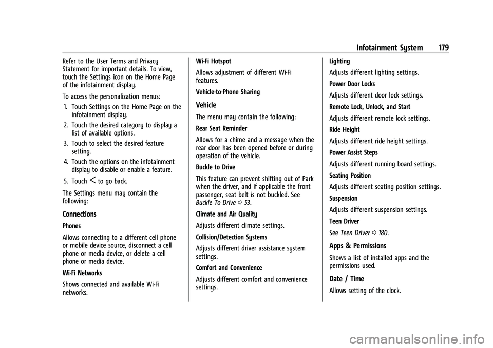CHEVROLET SUBURBAN 2023 Owners Manual Chevrolet Tahoe/Suburban Owner Manual (GMNA-Localizing-U.S./Canada/
Mexico-16416971) - 2023 - CRC - 4/26/22
Infotainment System 179
Refer to the User Terms and Privacy
Statement for important details. CHEVROLET SUBURBAN 2023 Owners Manual Chevrolet Tahoe/Suburban Owner Manual (GMNA-Localizing-U.S./Canada/
Mexico-16416971) - 2023 - CRC - 4/26/22
Infotainment System 179
Refer to the User Terms and Privacy
Statement for important details.