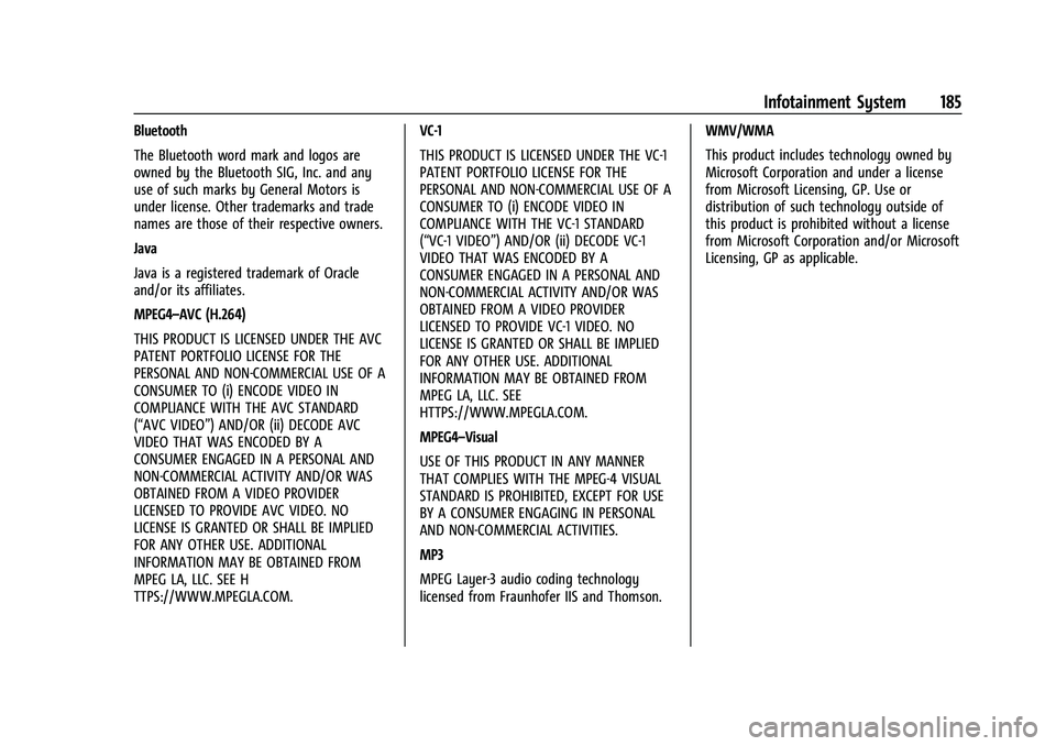 CHEVROLET SUBURBAN 2023 Owners Manual Chevrolet Tahoe/Suburban Owner Manual (GMNA-Localizing-U.S./Canada/
Mexico-16416971) - 2023 - CRC - 4/26/22
Infotainment System 185
Bluetooth
The Bluetooth word mark and logos are
owned by the Bluetoo CHEVROLET SUBURBAN 2023 Owners Manual Chevrolet Tahoe/Suburban Owner Manual (GMNA-Localizing-U.S./Canada/
Mexico-16416971) - 2023 - CRC - 4/26/22
Infotainment System 185
Bluetooth
The Bluetooth word mark and logos are
owned by the Bluetoo