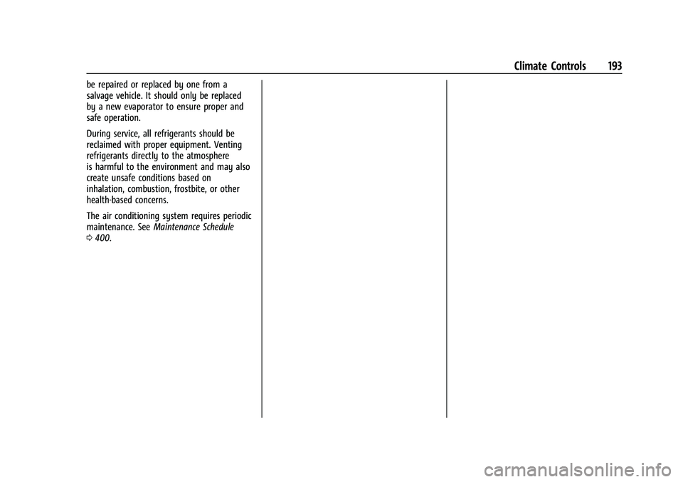 CHEVROLET SUBURBAN 2023  Owners Manual Chevrolet Tahoe/Suburban Owner Manual (GMNA-Localizing-U.S./Canada/
Mexico-16416971) - 2023 - CRC - 4/25/22
Climate Controls 193
be repaired or replaced by one from a
salvage vehicle. It should only b