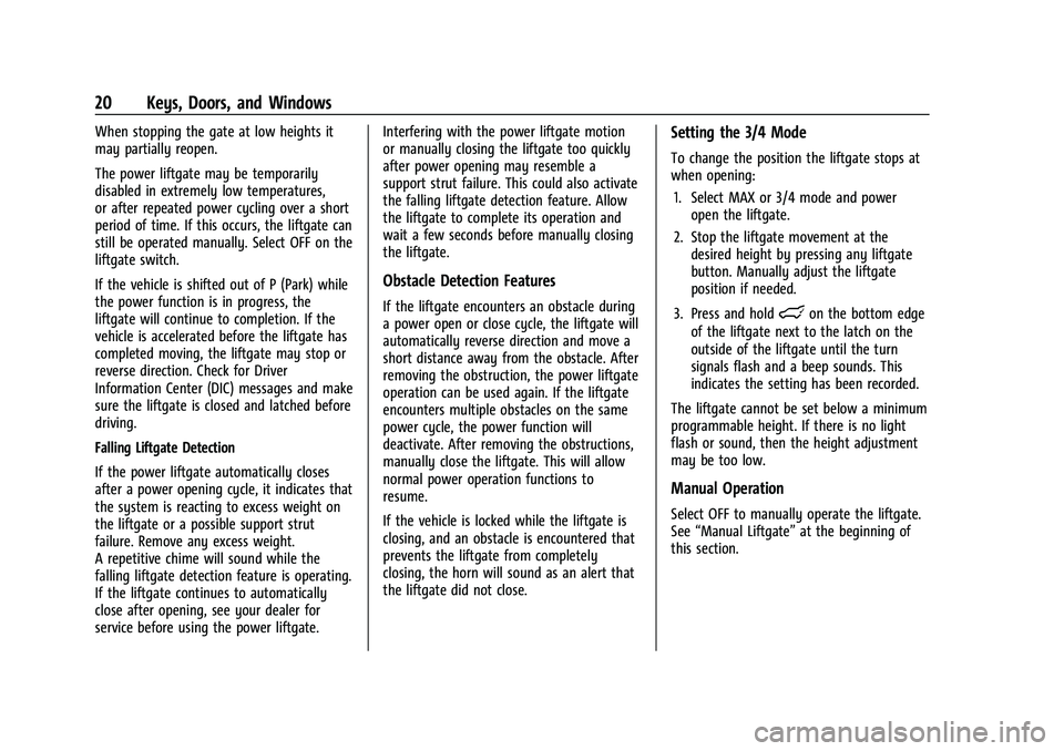 CHEVROLET SUBURBAN 2023  Owners Manual Chevrolet Tahoe/Suburban Owner Manual (GMNA-Localizing-U.S./Canada/
Mexico-16416971) - 2023 - CRC - 4/25/22
20 Keys, Doors, and Windows
When stopping the gate at low heights it
may partially reopen.
T