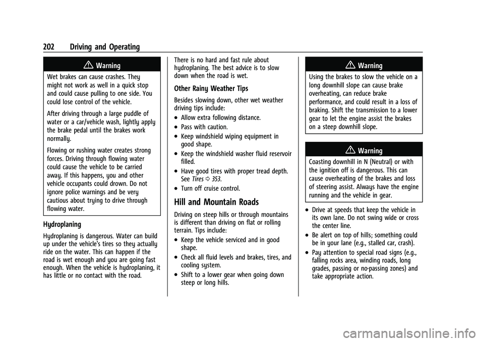 CHEVROLET SUBURBAN 2023  Owners Manual Chevrolet Tahoe/Suburban Owner Manual (GMNA-Localizing-U.S./Canada/
Mexico-16416971) - 2023 - CRC - 5/16/22
202 Driving and Operating
{Warning
Wet brakes can cause crashes. They
might not work as well