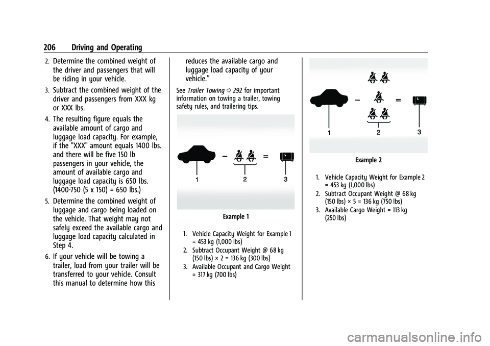 CHEVROLET SUBURBAN 2023 Owners Manual Chevrolet Tahoe/Suburban Owner Manual (GMNA-Localizing-U.S./Canada/
Mexico-16416971) - 2023 - CRC - 5/16/22
206 Driving and Operating
2.Determine the combined weight of
the driver and passengers that CHEVROLET SUBURBAN 2023 Owners Manual Chevrolet Tahoe/Suburban Owner Manual (GMNA-Localizing-U.S./Canada/
Mexico-16416971) - 2023 - CRC - 5/16/22
206 Driving and Operating
2.Determine the combined weight of
the driver and passengers that