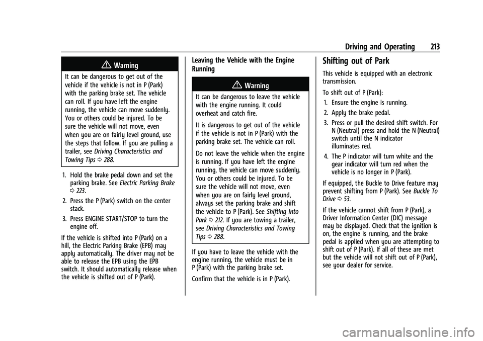 CHEVROLET SUBURBAN 2023 Owners Manual Chevrolet Tahoe/Suburban Owner Manual (GMNA-Localizing-U.S./Canada/
Mexico-16416971) - 2023 - CRC - 5/16/22
Driving and Operating 213
{Warning
It can be dangerous to get out of the
vehicle if the vehi CHEVROLET SUBURBAN 2023 Owners Manual Chevrolet Tahoe/Suburban Owner Manual (GMNA-Localizing-U.S./Canada/
Mexico-16416971) - 2023 - CRC - 5/16/22
Driving and Operating 213
{Warning
It can be dangerous to get out of the
vehicle if the vehi