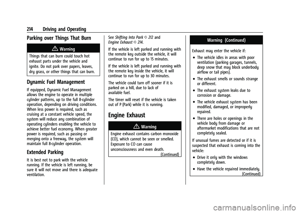 CHEVROLET SUBURBAN 2023 Owners Manual Chevrolet Tahoe/Suburban Owner Manual (GMNA-Localizing-U.S./Canada/
Mexico-16416971) - 2023 - CRC - 5/16/22
214 Driving and Operating
Parking over Things That Burn
{Warning
Things that can burn could CHEVROLET SUBURBAN 2023 Owners Manual Chevrolet Tahoe/Suburban Owner Manual (GMNA-Localizing-U.S./Canada/
Mexico-16416971) - 2023 - CRC - 5/16/22
214 Driving and Operating
Parking over Things That Burn
{Warning
Things that can burn could