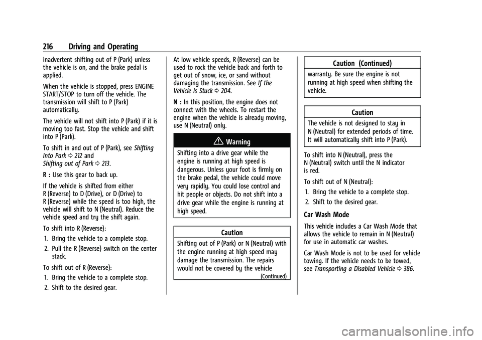 CHEVROLET SUBURBAN 2023 Owners Manual Chevrolet Tahoe/Suburban Owner Manual (GMNA-Localizing-U.S./Canada/
Mexico-16416971) - 2023 - CRC - 5/16/22
216 Driving and Operating
inadvertent shifting out of P (Park) unless
the vehicle is on, and CHEVROLET SUBURBAN 2023 Owners Manual Chevrolet Tahoe/Suburban Owner Manual (GMNA-Localizing-U.S./Canada/
Mexico-16416971) - 2023 - CRC - 5/16/22
216 Driving and Operating
inadvertent shifting out of P (Park) unless
the vehicle is on, and