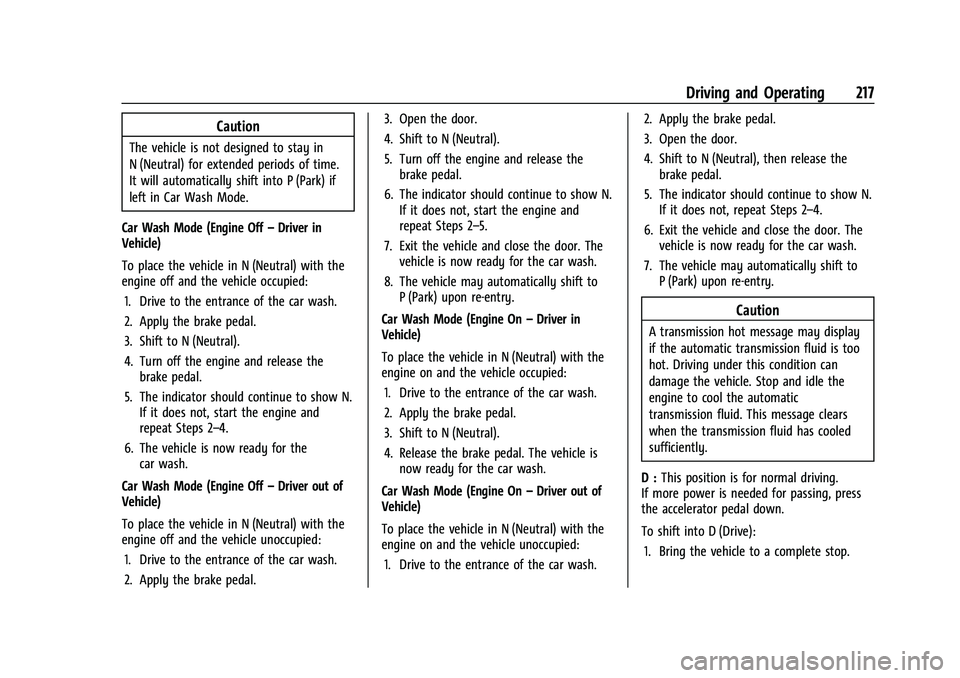 CHEVROLET SUBURBAN 2023 Owners Manual Chevrolet Tahoe/Suburban Owner Manual (GMNA-Localizing-U.S./Canada/
Mexico-16416971) - 2023 - CRC - 5/16/22
Driving and Operating 217
Caution
The vehicle is not designed to stay in
N (Neutral) for ext CHEVROLET SUBURBAN 2023 Owners Manual Chevrolet Tahoe/Suburban Owner Manual (GMNA-Localizing-U.S./Canada/
Mexico-16416971) - 2023 - CRC - 5/16/22
Driving and Operating 217
Caution
The vehicle is not designed to stay in
N (Neutral) for ext