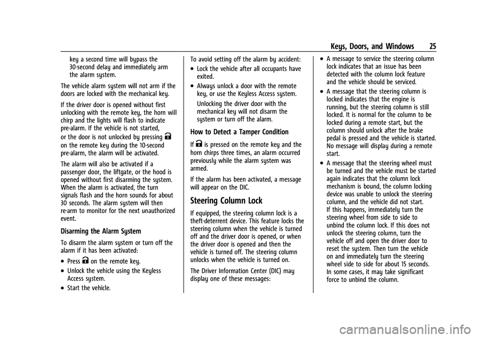 CHEVROLET SUBURBAN 2023  Owners Manual Chevrolet Tahoe/Suburban Owner Manual (GMNA-Localizing-U.S./Canada/
Mexico-16416971) - 2023 - CRC - 4/25/22
Keys, Doors, and Windows 25
key a second time will bypass the
30-second delay and immediatel