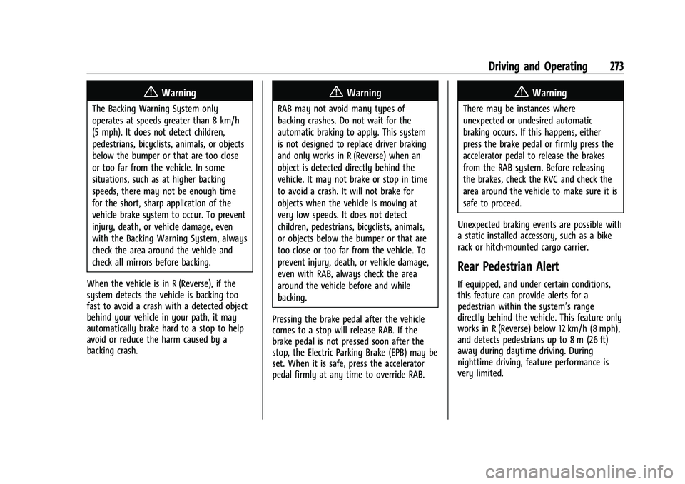 CHEVROLET SUBURBAN 2023 Owners Manual Chevrolet Tahoe/Suburban Owner Manual (GMNA-Localizing-U.S./Canada/
Mexico-16416971) - 2023 - CRC - 5/16/22
Driving and Operating 273
{Warning
The Backing Warning System only
operates at speeds greate CHEVROLET SUBURBAN 2023 Owners Manual Chevrolet Tahoe/Suburban Owner Manual (GMNA-Localizing-U.S./Canada/
Mexico-16416971) - 2023 - CRC - 5/16/22
Driving and Operating 273
{Warning
The Backing Warning System only
operates at speeds greate