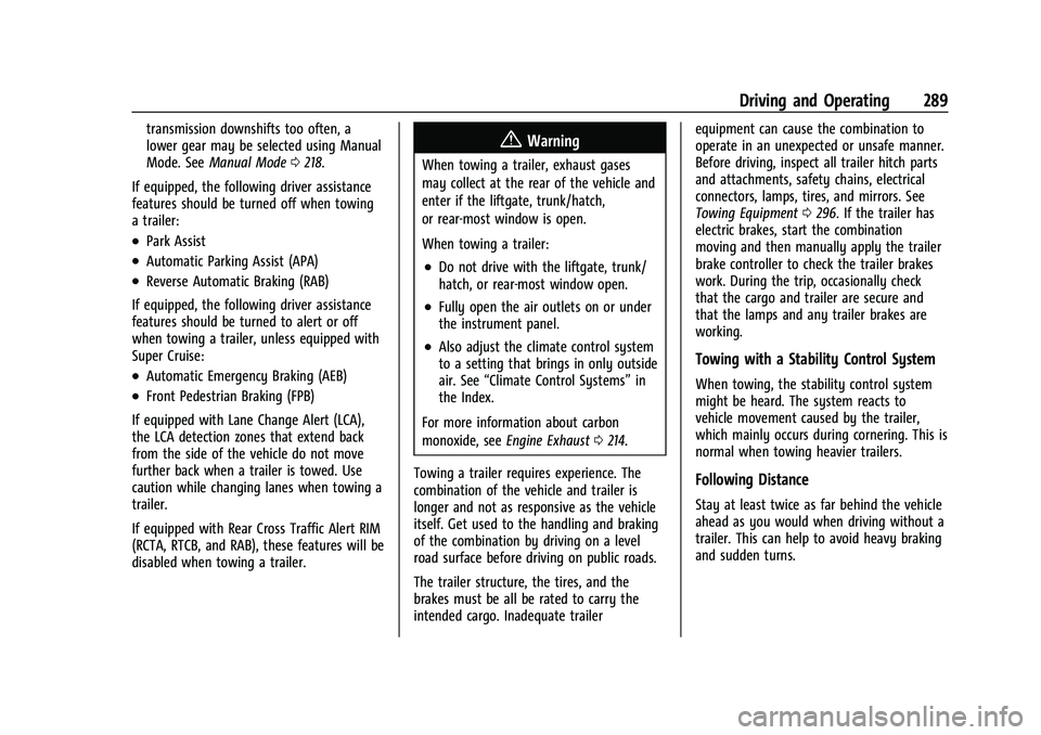 CHEVROLET SUBURBAN 2023 Owners Manual Chevrolet Tahoe/Suburban Owner Manual (GMNA-Localizing-U.S./Canada/
Mexico-16416971) - 2023 - CRC - 5/16/22
Driving and Operating 289
transmission downshifts too often, a
lower gear may be selected us CHEVROLET SUBURBAN 2023 Owners Manual Chevrolet Tahoe/Suburban Owner Manual (GMNA-Localizing-U.S./Canada/
Mexico-16416971) - 2023 - CRC - 5/16/22
Driving and Operating 289
transmission downshifts too often, a
lower gear may be selected us