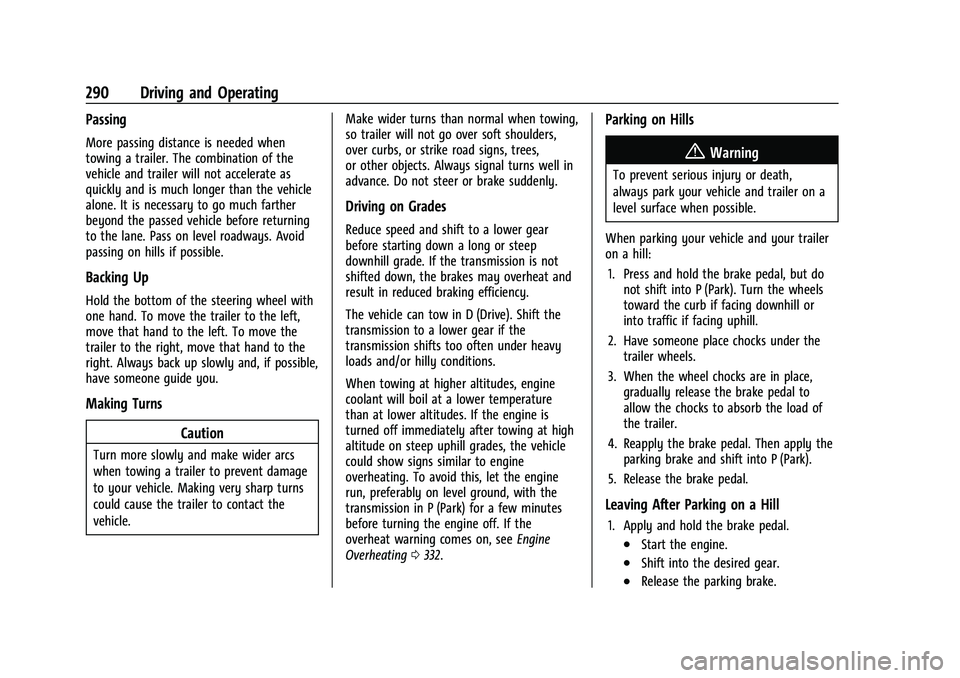 CHEVROLET SUBURBAN 2023  Owners Manual Chevrolet Tahoe/Suburban Owner Manual (GMNA-Localizing-U.S./Canada/
Mexico-16416971) - 2023 - CRC - 5/16/22
290 Driving and Operating
Passing
More passing distance is needed when
towing a trailer. The