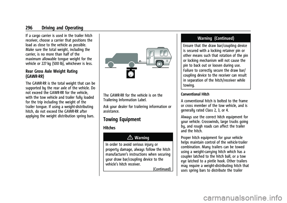 CHEVROLET SUBURBAN 2023 Owners Manual Chevrolet Tahoe/Suburban Owner Manual (GMNA-Localizing-U.S./Canada/
Mexico-16416971) - 2023 - CRC - 5/16/22
296 Driving and Operating
If a cargo carrier is used in the trailer hitch
receiver, choose a CHEVROLET SUBURBAN 2023 Owners Manual Chevrolet Tahoe/Suburban Owner Manual (GMNA-Localizing-U.S./Canada/
Mexico-16416971) - 2023 - CRC - 5/16/22
296 Driving and Operating
If a cargo carrier is used in the trailer hitch
receiver, choose a