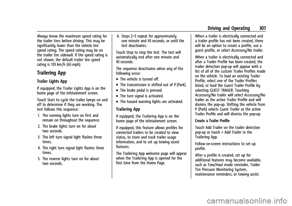 CHEVROLET SUBURBAN 2023 Owners Manual Chevrolet Tahoe/Suburban Owner Manual (GMNA-Localizing-U.S./Canada/
Mexico-16416971) - 2023 - CRC - 5/16/22
Driving and Operating 307
Always know the maximum speed rating for
the trailer tires before CHEVROLET SUBURBAN 2023 Owners Manual Chevrolet Tahoe/Suburban Owner Manual (GMNA-Localizing-U.S./Canada/
Mexico-16416971) - 2023 - CRC - 5/16/22
Driving and Operating 307
Always know the maximum speed rating for
the trailer tires before