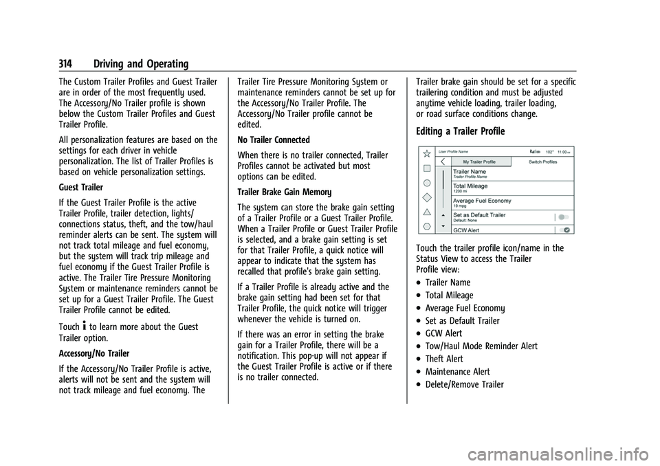 CHEVROLET SUBURBAN 2023 Owners Manual Chevrolet Tahoe/Suburban Owner Manual (GMNA-Localizing-U.S./Canada/
Mexico-16416971) - 2023 - CRC - 5/16/22
314 Driving and Operating
The Custom Trailer Profiles and Guest Trailer
are in order of the CHEVROLET SUBURBAN 2023 Owners Manual Chevrolet Tahoe/Suburban Owner Manual (GMNA-Localizing-U.S./Canada/
Mexico-16416971) - 2023 - CRC - 5/16/22
314 Driving and Operating
The Custom Trailer Profiles and Guest Trailer
are in order of the