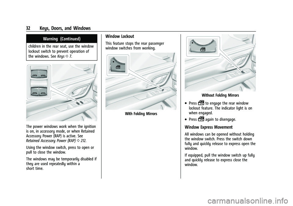 CHEVROLET SUBURBAN 2023 Owners Guide Chevrolet Tahoe/Suburban Owner Manual (GMNA-Localizing-U.S./Canada/
Mexico-16416971) - 2023 - CRC - 4/25/22
32 Keys, Doors, and Windows
Warning (Continued)
children in the rear seat, use the window
lo CHEVROLET SUBURBAN 2023 Owners Guide Chevrolet Tahoe/Suburban Owner Manual (GMNA-Localizing-U.S./Canada/
Mexico-16416971) - 2023 - CRC - 4/25/22
32 Keys, Doors, and Windows
Warning (Continued)
children in the rear seat, use the window
lo