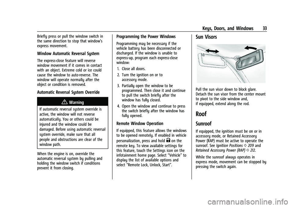 CHEVROLET SUBURBAN 2023 Owners Guide Chevrolet Tahoe/Suburban Owner Manual (GMNA-Localizing-U.S./Canada/
Mexico-16416971) - 2023 - CRC - 4/25/22
Keys, Doors, and Windows 33
Briefly press or pull the window switch in
the same direction to CHEVROLET SUBURBAN 2023 Owners Guide Chevrolet Tahoe/Suburban Owner Manual (GMNA-Localizing-U.S./Canada/
Mexico-16416971) - 2023 - CRC - 4/25/22
Keys, Doors, and Windows 33
Briefly press or pull the window switch in
the same direction to