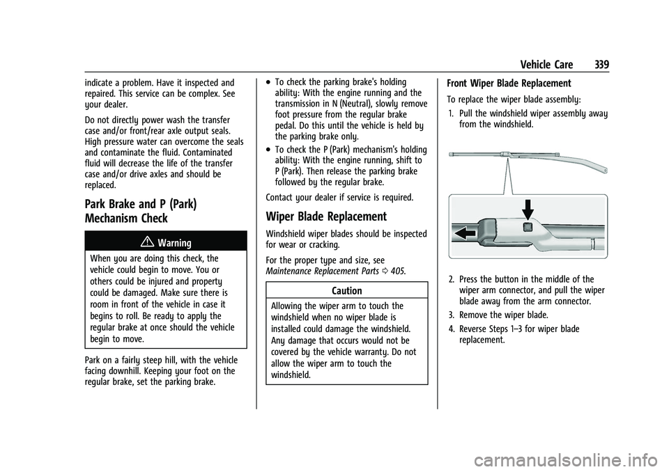 CHEVROLET SUBURBAN 2023  Owners Manual Chevrolet Tahoe/Suburban Owner Manual (GMNA-Localizing-U.S./Canada/
Mexico-16416971) - 2023 - CRC - 4/26/22
Vehicle Care 339
indicate a problem. Have it inspected and
repaired. This service can be com