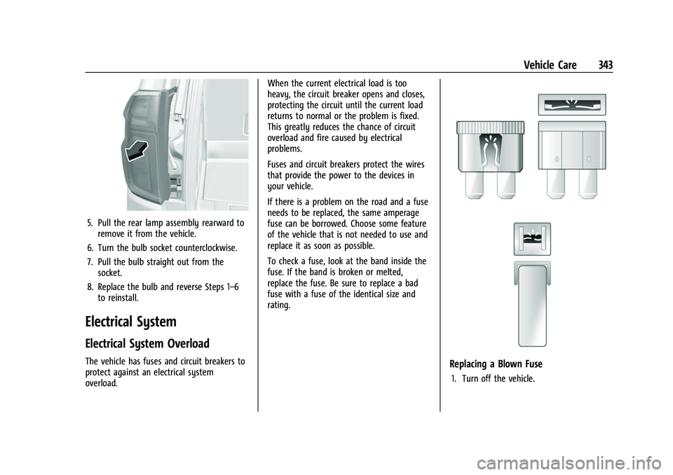 CHEVROLET SUBURBAN 2023 Owners Manual Chevrolet Tahoe/Suburban Owner Manual (GMNA-Localizing-U.S./Canada/
Mexico-16416971) - 2023 - CRC - 4/26/22
Vehicle Care 343
5. Pull the rear lamp assembly rearward toremove it from the vehicle.
6. Tu CHEVROLET SUBURBAN 2023 Owners Manual Chevrolet Tahoe/Suburban Owner Manual (GMNA-Localizing-U.S./Canada/
Mexico-16416971) - 2023 - CRC - 4/26/22
Vehicle Care 343
5. Pull the rear lamp assembly rearward toremove it from the vehicle.
6. Tu
