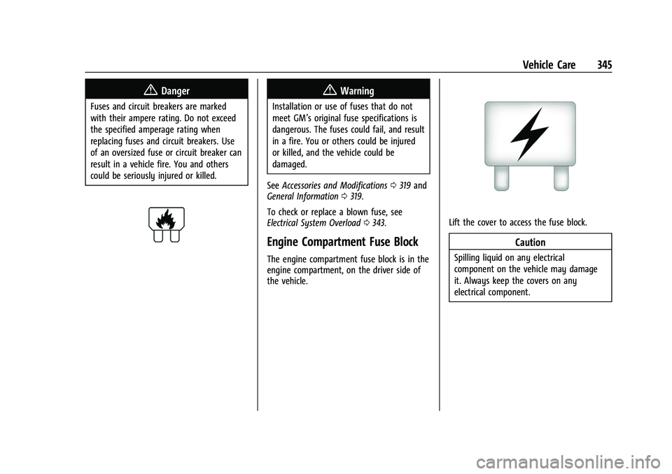 CHEVROLET SUBURBAN 2023 Owners Manual Chevrolet Tahoe/Suburban Owner Manual (GMNA-Localizing-U.S./Canada/
Mexico-16416971) - 2023 - CRC - 4/26/22
Vehicle Care 345
{Danger
Fuses and circuit breakers are marked
with their ampere rating. Do CHEVROLET SUBURBAN 2023 Owners Manual Chevrolet Tahoe/Suburban Owner Manual (GMNA-Localizing-U.S./Canada/
Mexico-16416971) - 2023 - CRC - 4/26/22
Vehicle Care 345
{Danger
Fuses and circuit breakers are marked
with their ampere rating. Do