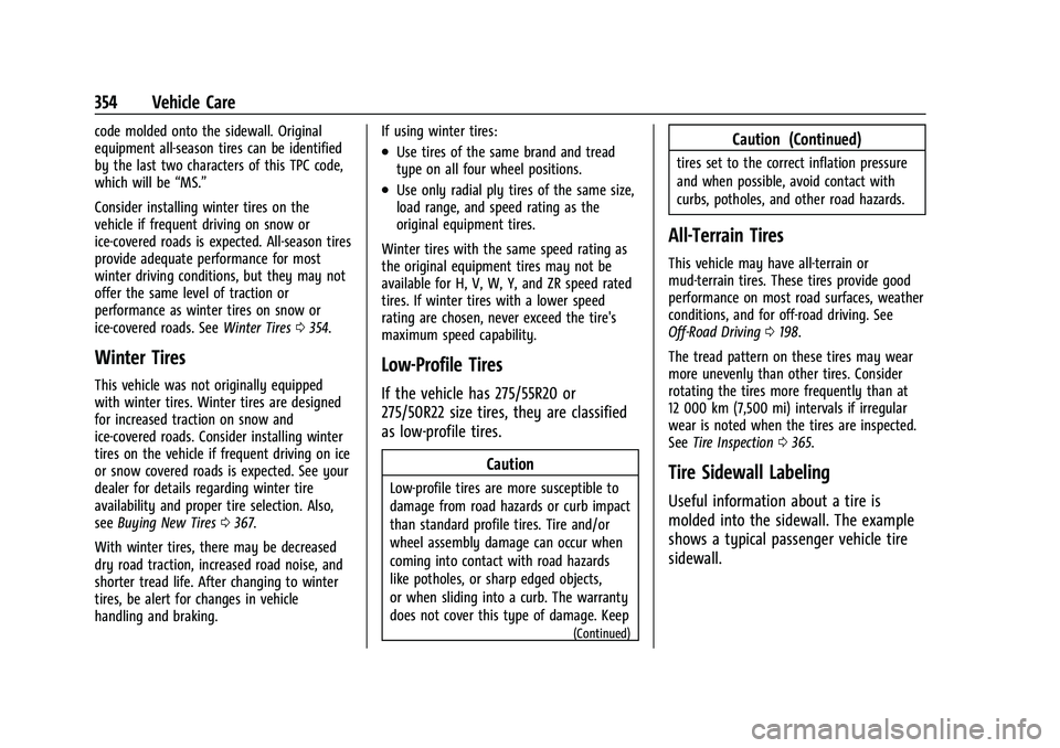 CHEVROLET SUBURBAN 2023  Owners Manual Chevrolet Tahoe/Suburban Owner Manual (GMNA-Localizing-U.S./Canada/
Mexico-16416971) - 2023 - CRC - 4/26/22
354 Vehicle Care
code molded onto the sidewall. Original
equipment all-season tires can be i