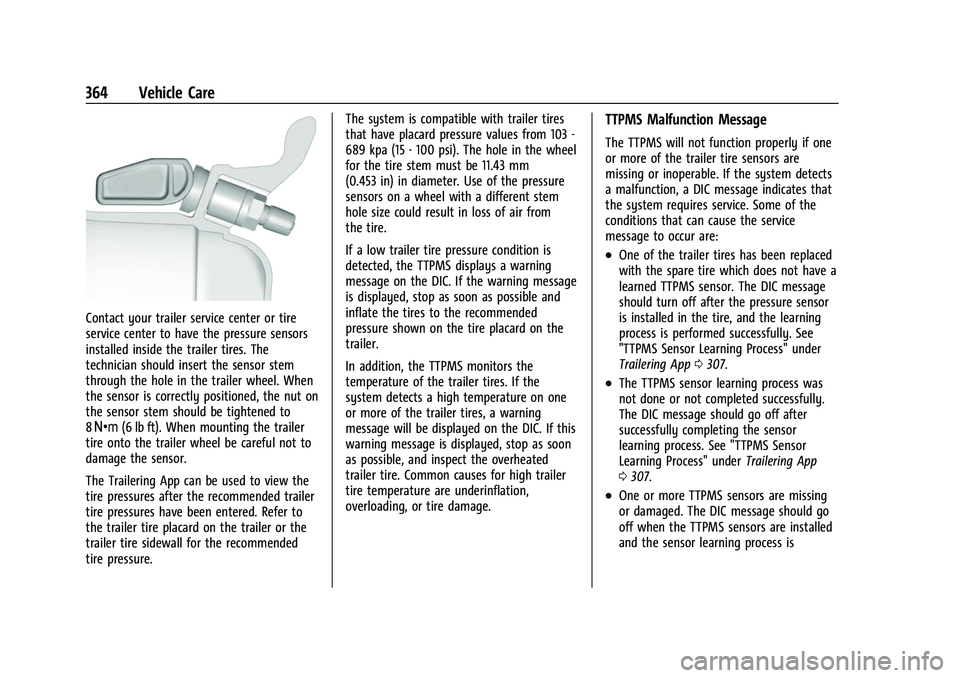 CHEVROLET SUBURBAN 2023 Owners Manual Chevrolet Tahoe/Suburban Owner Manual (GMNA-Localizing-U.S./Canada/
Mexico-16416971) - 2023 - CRC - 4/26/22
364 Vehicle Care
Contact your trailer service center or tire
service center to have the pres CHEVROLET SUBURBAN 2023 Owners Manual Chevrolet Tahoe/Suburban Owner Manual (GMNA-Localizing-U.S./Canada/
Mexico-16416971) - 2023 - CRC - 4/26/22
364 Vehicle Care
Contact your trailer service center or tire
service center to have the pres