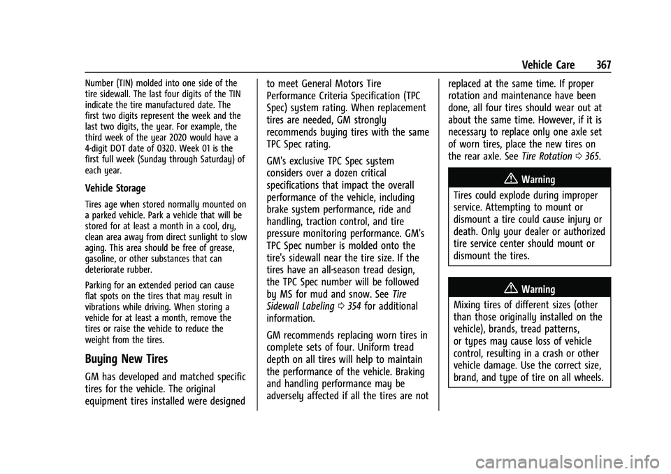 CHEVROLET SUBURBAN 2023  Owners Manual Chevrolet Tahoe/Suburban Owner Manual (GMNA-Localizing-U.S./Canada/
Mexico-16416971) - 2023 - CRC - 4/26/22
Vehicle Care 367
Number (TIN) molded into one side of the
tire sidewall. The last four digit