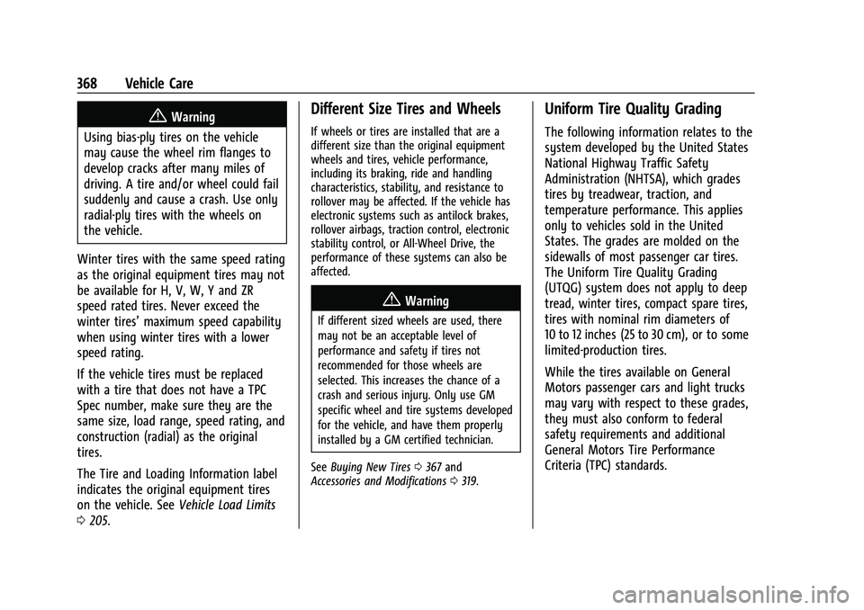 CHEVROLET SUBURBAN 2023 Owners Manual Chevrolet Tahoe/Suburban Owner Manual (GMNA-Localizing-U.S./Canada/
Mexico-16416971) - 2023 - CRC - 4/26/22
368 Vehicle Care
{Warning
Using bias-ply tires on the vehicle
may cause the wheel rim flange CHEVROLET SUBURBAN 2023 Owners Manual Chevrolet Tahoe/Suburban Owner Manual (GMNA-Localizing-U.S./Canada/
Mexico-16416971) - 2023 - CRC - 4/26/22
368 Vehicle Care
{Warning
Using bias-ply tires on the vehicle
may cause the wheel rim flange