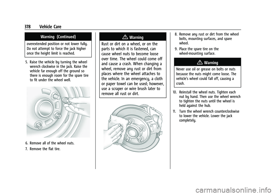 CHEVROLET SUBURBAN 2023 Owners Manual Chevrolet Tahoe/Suburban Owner Manual (GMNA-Localizing-U.S./Canada/
Mexico-16416971) - 2023 - CRC - 4/26/22
378 Vehicle Care
Warning (Continued)
overextended position or not lower fully.
Do not attemp CHEVROLET SUBURBAN 2023 Owners Manual Chevrolet Tahoe/Suburban Owner Manual (GMNA-Localizing-U.S./Canada/
Mexico-16416971) - 2023 - CRC - 4/26/22
378 Vehicle Care
Warning (Continued)
overextended position or not lower fully.
Do not attemp