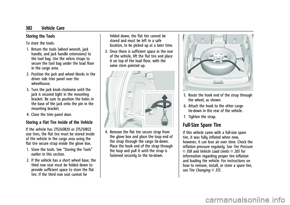 CHEVROLET SUBURBAN 2023 Owners Manual Chevrolet Tahoe/Suburban Owner Manual (GMNA-Localizing-U.S./Canada/
Mexico-16416971) - 2023 - CRC - 4/26/22
382 Vehicle Care
Storing the Tools
To store the tools:1. Return the tools (wheel wrench, jac CHEVROLET SUBURBAN 2023 Owners Manual Chevrolet Tahoe/Suburban Owner Manual (GMNA-Localizing-U.S./Canada/
Mexico-16416971) - 2023 - CRC - 4/26/22
382 Vehicle Care
Storing the Tools
To store the tools:1. Return the tools (wheel wrench, jac