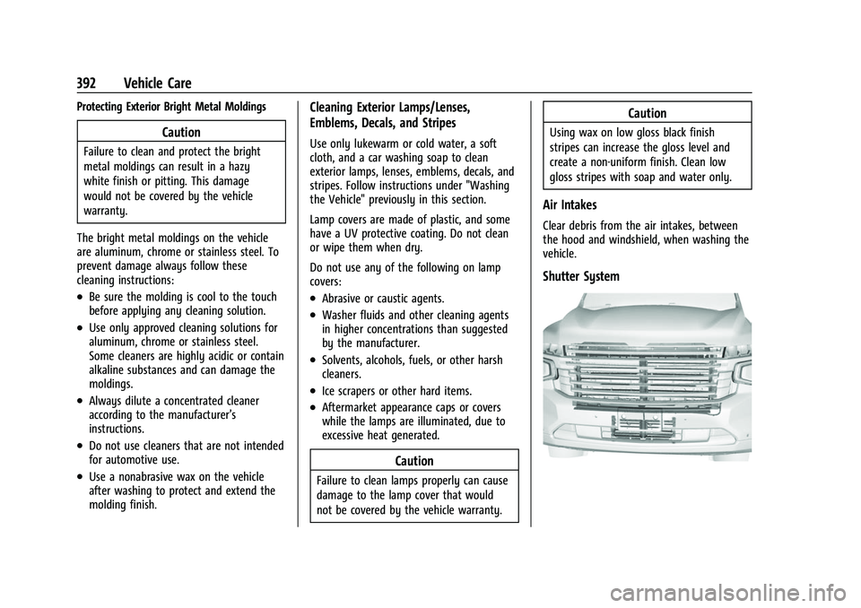 CHEVROLET SUBURBAN 2023 Owners Manual Chevrolet Tahoe/Suburban Owner Manual (GMNA-Localizing-U.S./Canada/
Mexico-16416971) - 2023 - CRC - 4/26/22
392 Vehicle Care
Protecting Exterior Bright Metal Moldings
Caution
Failure to clean and prot CHEVROLET SUBURBAN 2023 Owners Manual Chevrolet Tahoe/Suburban Owner Manual (GMNA-Localizing-U.S./Canada/
Mexico-16416971) - 2023 - CRC - 4/26/22
392 Vehicle Care
Protecting Exterior Bright Metal Moldings
Caution
Failure to clean and prot