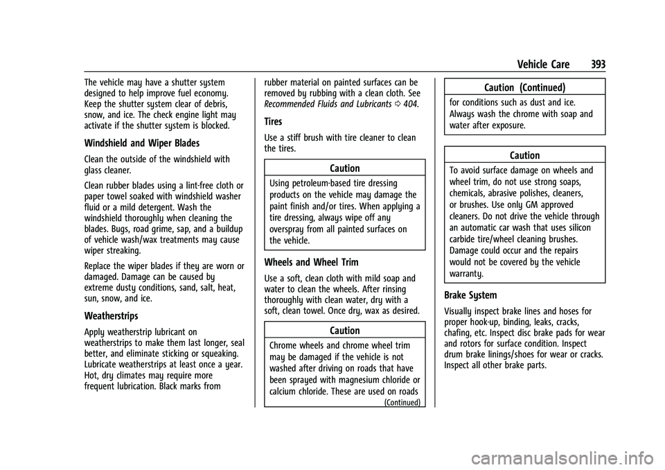 CHEVROLET SUBURBAN 2023 Owners Manual Chevrolet Tahoe/Suburban Owner Manual (GMNA-Localizing-U.S./Canada/
Mexico-16416971) - 2023 - CRC - 4/26/22
Vehicle Care 393
The vehicle may have a shutter system
designed to help improve fuel economy CHEVROLET SUBURBAN 2023 Owners Manual Chevrolet Tahoe/Suburban Owner Manual (GMNA-Localizing-U.S./Canada/
Mexico-16416971) - 2023 - CRC - 4/26/22
Vehicle Care 393
The vehicle may have a shutter system
designed to help improve fuel economy