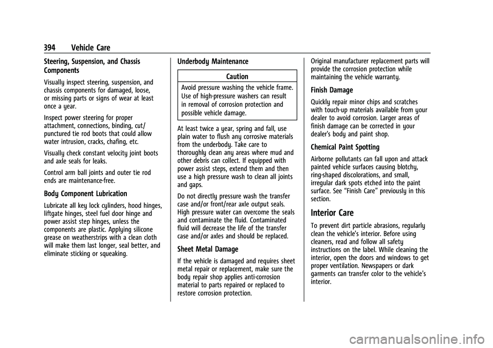 CHEVROLET SUBURBAN 2023 Owners Manual Chevrolet Tahoe/Suburban Owner Manual (GMNA-Localizing-U.S./Canada/
Mexico-16416971) - 2023 - CRC - 4/26/22
394 Vehicle Care
Steering, Suspension, and Chassis
Components
Visually inspect steering, sus CHEVROLET SUBURBAN 2023 Owners Manual Chevrolet Tahoe/Suburban Owner Manual (GMNA-Localizing-U.S./Canada/
Mexico-16416971) - 2023 - CRC - 4/26/22
394 Vehicle Care
Steering, Suspension, and Chassis
Components
Visually inspect steering, sus