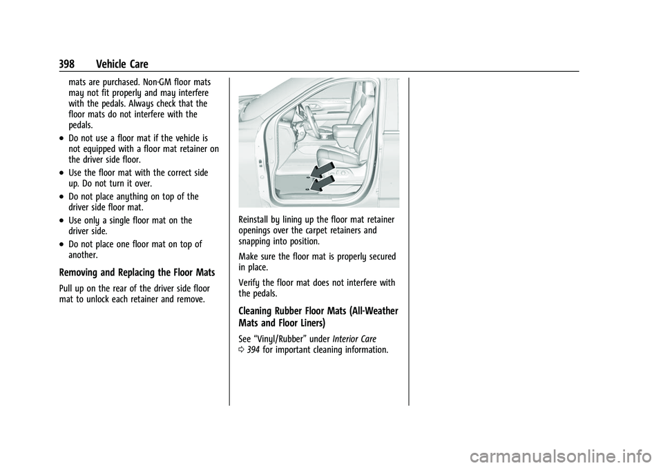 CHEVROLET SUBURBAN 2023 Owners Manual Chevrolet Tahoe/Suburban Owner Manual (GMNA-Localizing-U.S./Canada/
Mexico-16416971) - 2023 - CRC - 4/26/22
398 Vehicle Care
mats are purchased. Non-GM floor mats
may not fit properly and may interfer CHEVROLET SUBURBAN 2023 Owners Manual Chevrolet Tahoe/Suburban Owner Manual (GMNA-Localizing-U.S./Canada/
Mexico-16416971) - 2023 - CRC - 4/26/22
398 Vehicle Care
mats are purchased. Non-GM floor mats
may not fit properly and may interfer