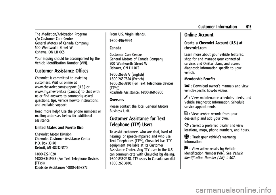 CHEVROLET SUBURBAN 2023 Owners Manual Chevrolet Tahoe/Suburban Owner Manual (GMNA-Localizing-U.S./Canada/
Mexico-16416971) - 2023 - CRC - 4/25/22
Customer Information 413
The Mediation/Arbitration Program
c/o Customer Care Centre
General CHEVROLET SUBURBAN 2023 Owners Manual Chevrolet Tahoe/Suburban Owner Manual (GMNA-Localizing-U.S./Canada/
Mexico-16416971) - 2023 - CRC - 4/25/22
Customer Information 413
The Mediation/Arbitration Program
c/o Customer Care Centre
General