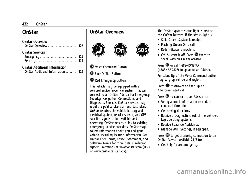 CHEVROLET SUBURBAN 2023 Owners Manual Chevrolet Tahoe/Suburban Owner Manual (GMNA-Localizing-U.S./Canada/
Mexico-16416971) - 2023 - CRC - 4/25/22
422 OnStar
OnStar
OnStar Overview
OnStar Overview . . . . . . . . . . . . . . . . . . . . . CHEVROLET SUBURBAN 2023 Owners Manual Chevrolet Tahoe/Suburban Owner Manual (GMNA-Localizing-U.S./Canada/
Mexico-16416971) - 2023 - CRC - 4/25/22
422 OnStar
OnStar
OnStar Overview
OnStar Overview . . . . . . . . . . . . . . . . . . . . .
