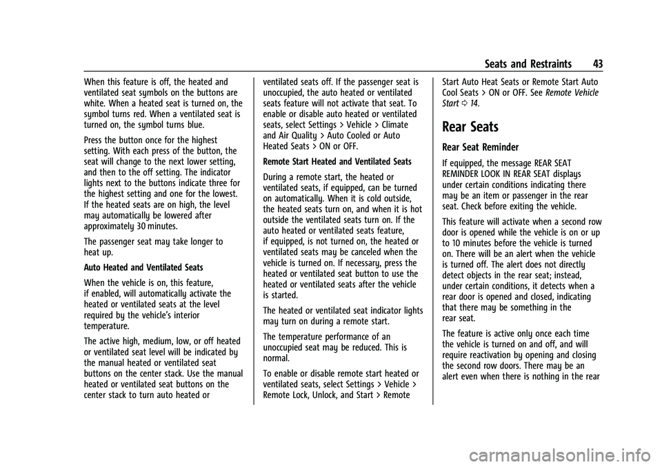 CHEVROLET SUBURBAN 2023  Owners Manual Chevrolet Tahoe/Suburban Owner Manual (GMNA-Localizing-U.S./Canada/
Mexico-16416971) - 2023 - CRC - 4/25/22
Seats and Restraints 43
When this feature is off, the heated and
ventilated seat symbols on 