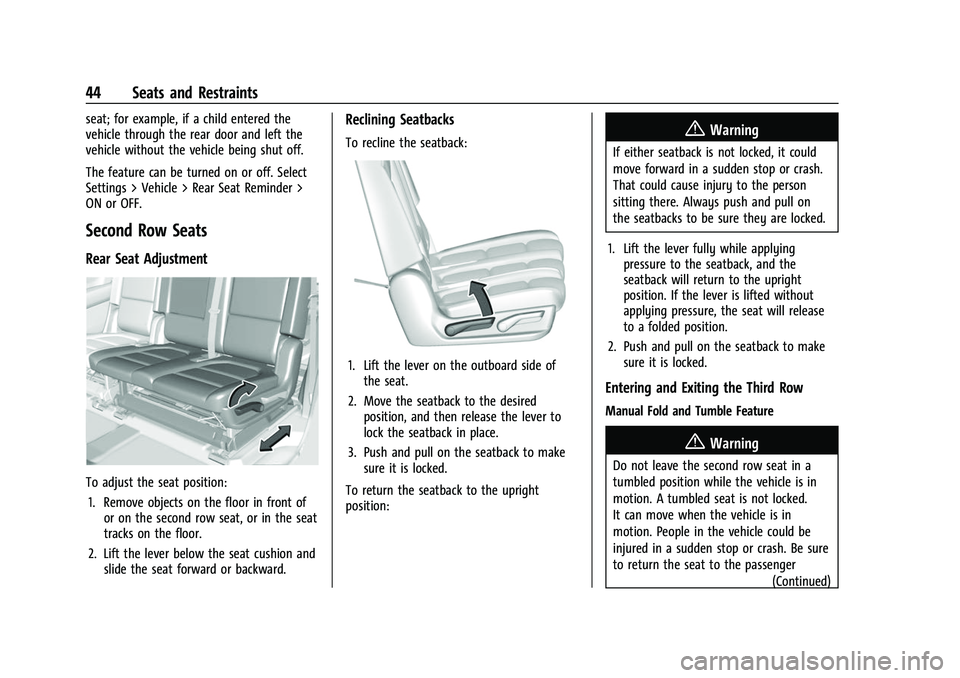 CHEVROLET SUBURBAN 2023 Service Manual Chevrolet Tahoe/Suburban Owner Manual (GMNA-Localizing-U.S./Canada/
Mexico-16416971) - 2023 - CRC - 4/25/22
44 Seats and Restraints
seat; for example, if a child entered the
vehicle through the rear d CHEVROLET SUBURBAN 2023 Service Manual Chevrolet Tahoe/Suburban Owner Manual (GMNA-Localizing-U.S./Canada/
Mexico-16416971) - 2023 - CRC - 4/25/22
44 Seats and Restraints
seat; for example, if a child entered the
vehicle through the rear d