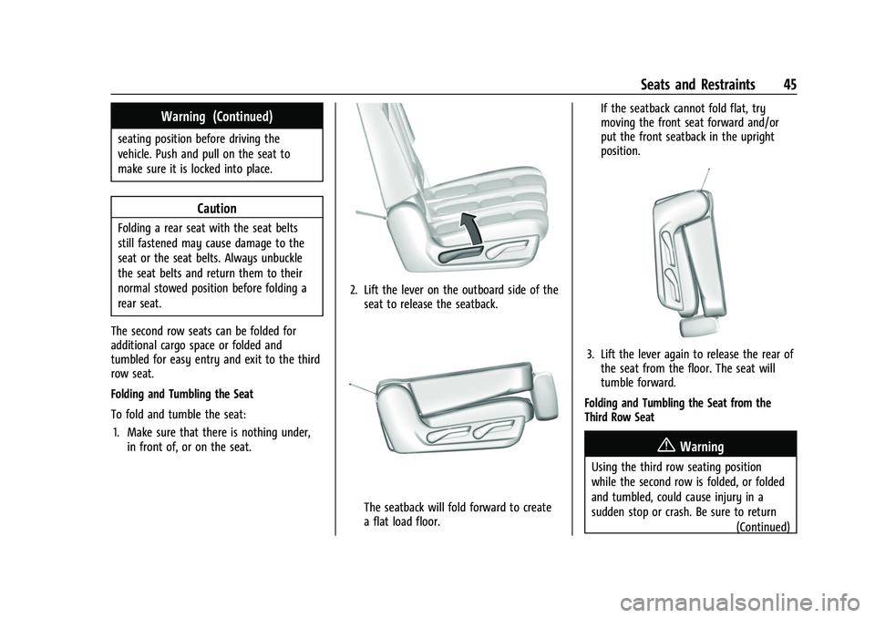 CHEVROLET SUBURBAN 2023 Service Manual Chevrolet Tahoe/Suburban Owner Manual (GMNA-Localizing-U.S./Canada/
Mexico-16416971) - 2023 - CRC - 4/25/22
Seats and Restraints 45
Warning (Continued)
seating position before driving the
vehicle. Pus CHEVROLET SUBURBAN 2023 Service Manual Chevrolet Tahoe/Suburban Owner Manual (GMNA-Localizing-U.S./Canada/
Mexico-16416971) - 2023 - CRC - 4/25/22
Seats and Restraints 45
Warning (Continued)
seating position before driving the
vehicle. Pus