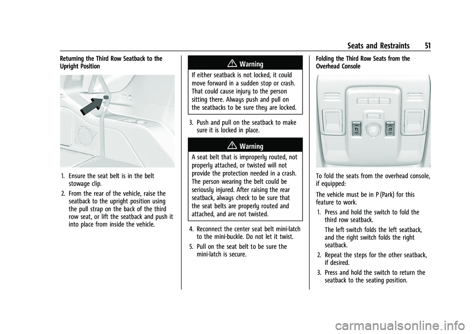 CHEVROLET SUBURBAN 2023 Workshop Manual Chevrolet Tahoe/Suburban Owner Manual (GMNA-Localizing-U.S./Canada/
Mexico-16416971) - 2023 - CRC - 4/25/22
Seats and Restraints 51
Returning the Third Row Seatback to the
Upright Position
1. Ensure t CHEVROLET SUBURBAN 2023 Workshop Manual Chevrolet Tahoe/Suburban Owner Manual (GMNA-Localizing-U.S./Canada/
Mexico-16416971) - 2023 - CRC - 4/25/22
Seats and Restraints 51
Returning the Third Row Seatback to the
Upright Position
1. Ensure t