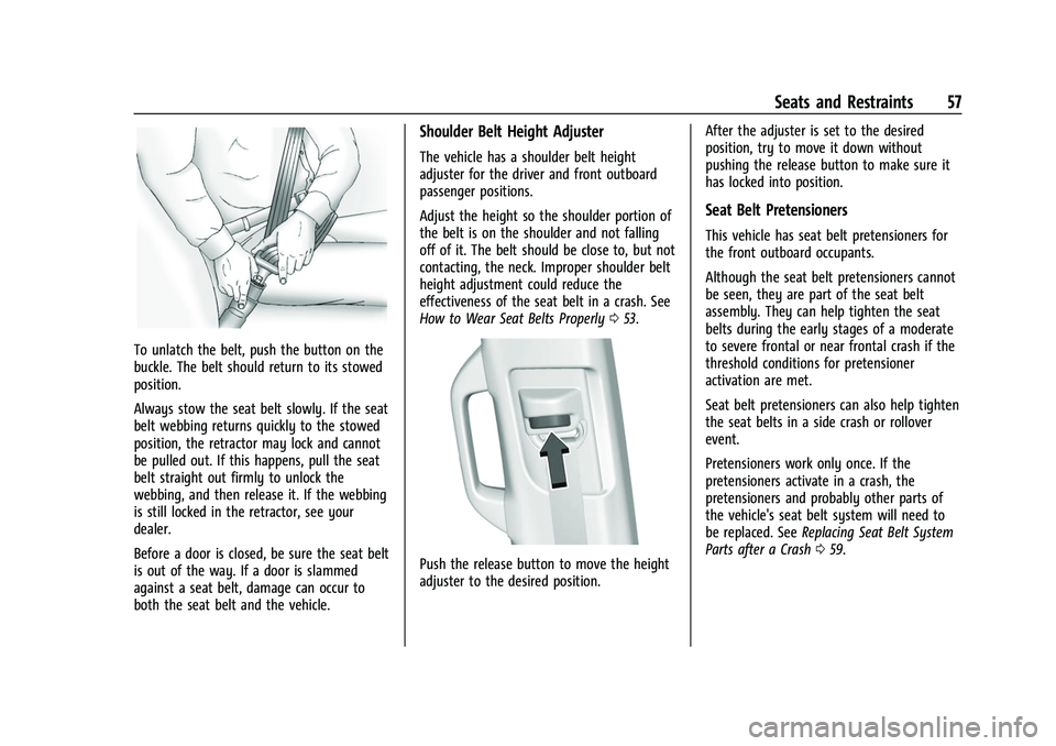 CHEVROLET SUBURBAN 2023 Workshop Manual Chevrolet Tahoe/Suburban Owner Manual (GMNA-Localizing-U.S./Canada/
Mexico-16416971) - 2023 - CRC - 4/25/22
Seats and Restraints 57
To unlatch the belt, push the button on the
buckle. The belt should CHEVROLET SUBURBAN 2023 Workshop Manual Chevrolet Tahoe/Suburban Owner Manual (GMNA-Localizing-U.S./Canada/
Mexico-16416971) - 2023 - CRC - 4/25/22
Seats and Restraints 57
To unlatch the belt, push the button on the
buckle. The belt should