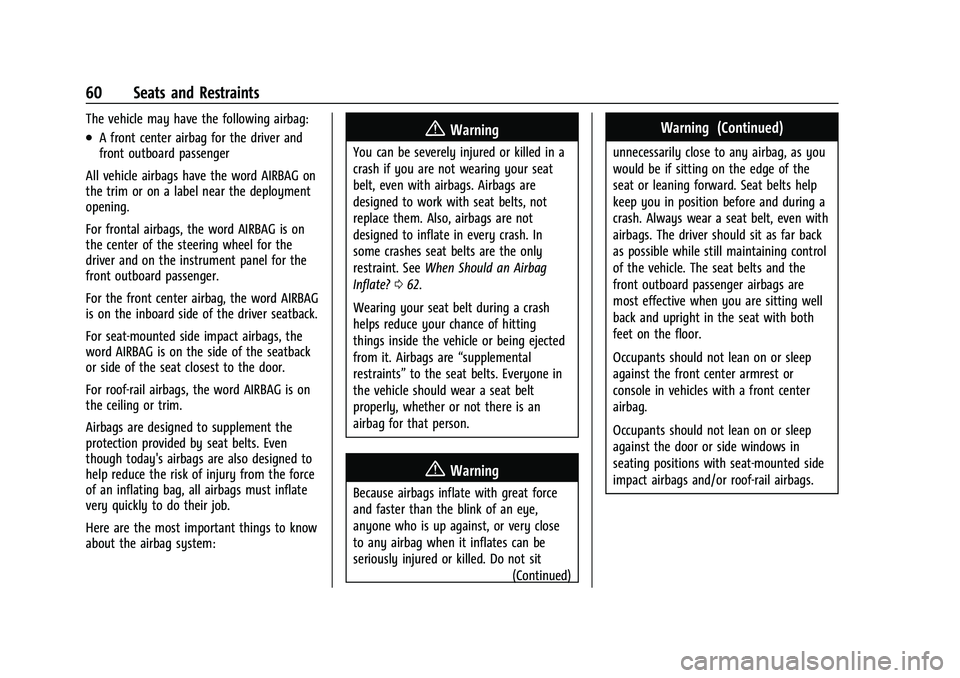 CHEVROLET SUBURBAN 2023 Repair Manual Chevrolet Tahoe/Suburban Owner Manual (GMNA-Localizing-U.S./Canada/
Mexico-16416971) - 2023 - CRC - 4/25/22
60 Seats and Restraints
The vehicle may have the following airbag:
.A front center airbag fo CHEVROLET SUBURBAN 2023 Repair Manual Chevrolet Tahoe/Suburban Owner Manual (GMNA-Localizing-U.S./Canada/
Mexico-16416971) - 2023 - CRC - 4/25/22
60 Seats and Restraints
The vehicle may have the following airbag:
.A front center airbag fo
