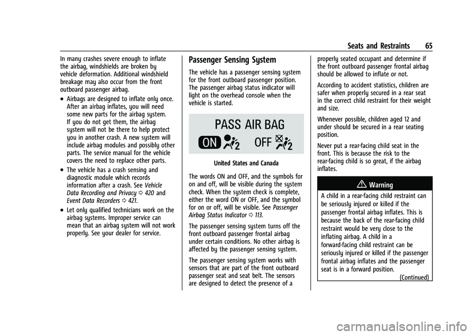 CHEVROLET SUBURBAN 2023  Owners Manual Chevrolet Tahoe/Suburban Owner Manual (GMNA-Localizing-U.S./Canada/
Mexico-16416971) - 2023 - CRC - 4/25/22
Seats and Restraints 65
In many crashes severe enough to inflate
the airbag, windshields are