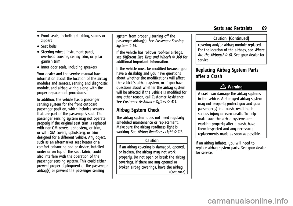 CHEVROLET SUBURBAN 2023  Owners Manual Chevrolet Tahoe/Suburban Owner Manual (GMNA-Localizing-U.S./Canada/
Mexico-16416971) - 2023 - CRC - 4/25/22
Seats and Restraints 69
.Front seats, including stitching, seams or
zippers
.Seat belts
.Ste