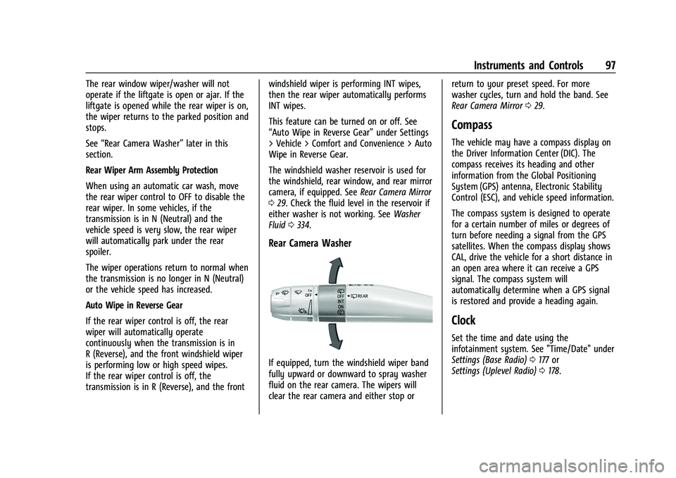 CHEVROLET SUBURBAN 2023 User Guide Chevrolet Tahoe/Suburban Owner Manual (GMNA-Localizing-U.S./Canada/
Mexico-16416971) - 2023 - CRC - 4/25/22
Instruments and Controls 97
The rear window wiper/washer will not
operate if the liftgate is